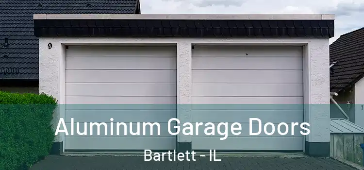  Aluminum Garage Doors Bartlett - IL