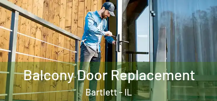 Balcony Door Replacement Bartlett - IL