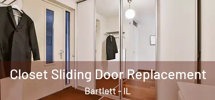 Closet Sliding Door Replacement Bartlett - IL