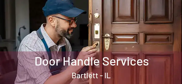 Door Handle Services Bartlett - IL