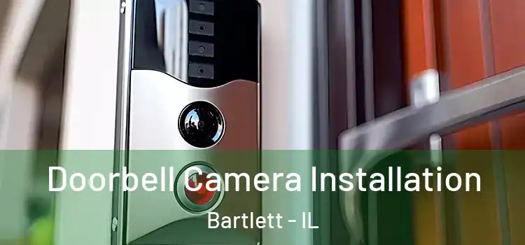  Doorbell Camera Installation Bartlett - IL