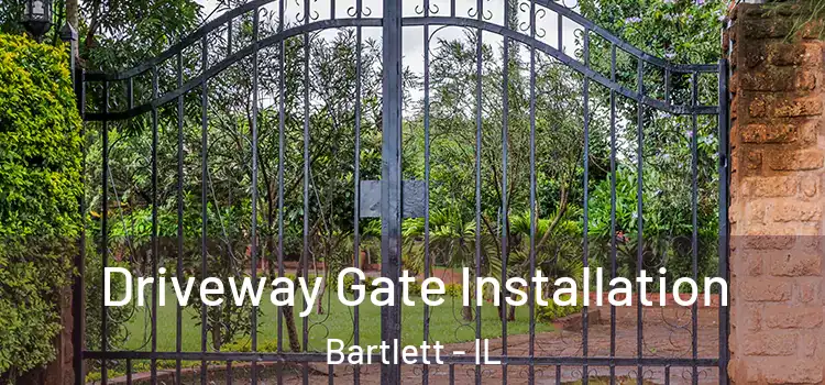 Driveway Gate Installation Bartlett - IL