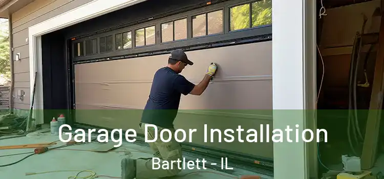 Garage Door Installation Bartlett - IL