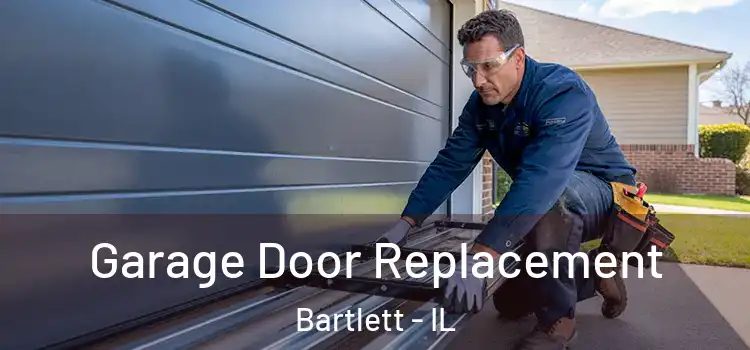  Garage Door Replacement Bartlett - IL