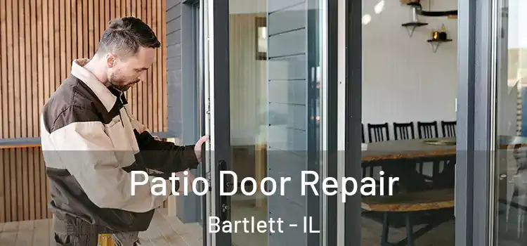 Patio Door Repair Bartlett - IL