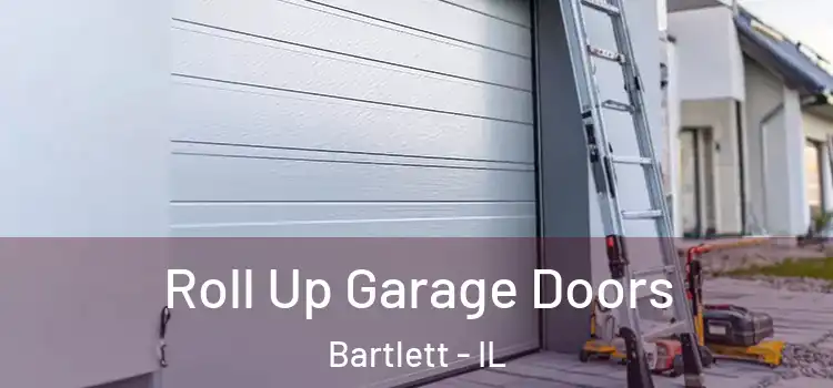  Roll Up Garage Doors Bartlett - IL