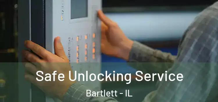 Safe Unlocking Service Bartlett - IL