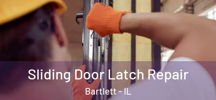 Sliding Door Latch Repair Bartlett - IL