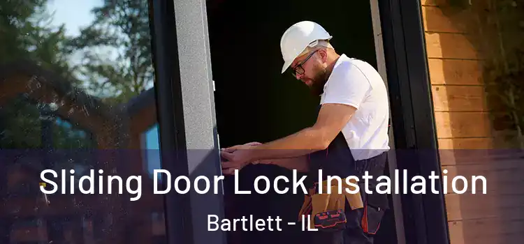 Sliding Door Lock Installation Bartlett - IL